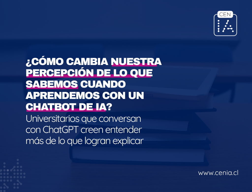 Universitarios que conversan con ChatGPT creen entender más de lo que logran explicar, según estudio de investigador CENIA